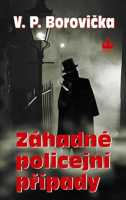 V.P. Borovička: Záhadné policejní případy
